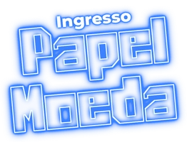 Ingresso Papel Moeda